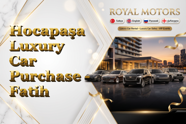 Hocapaşa Luxury Car Purchase - Fatih