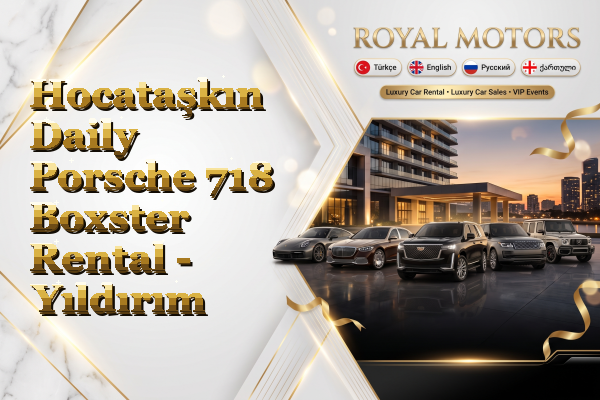 Hocataşkın Daily Porsche 718 Boxster Rental - Yıldırım