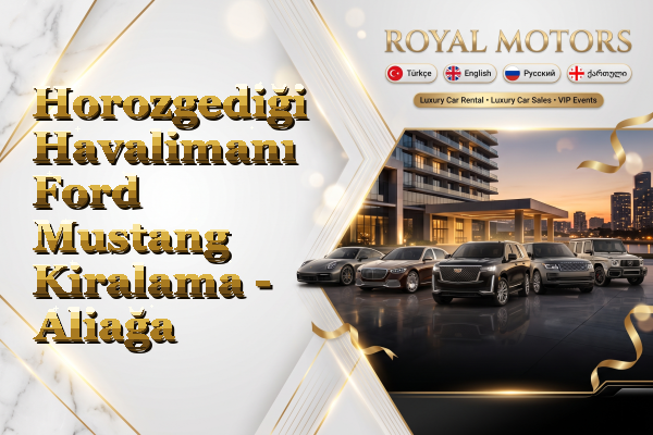 Horozgediği Havalimanı Ford Mustang Kiralama - Aliağa