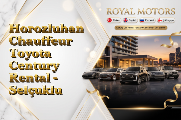 Horozluhan Chauffeur Toyota Century Rental - Selçuklu