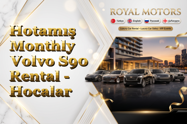 Hotamış Monthly Volvo S90 Rental - Hocalar