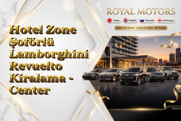 Hotel Zone Şoförlü Lamborghini Revuelto Kiralama - Center