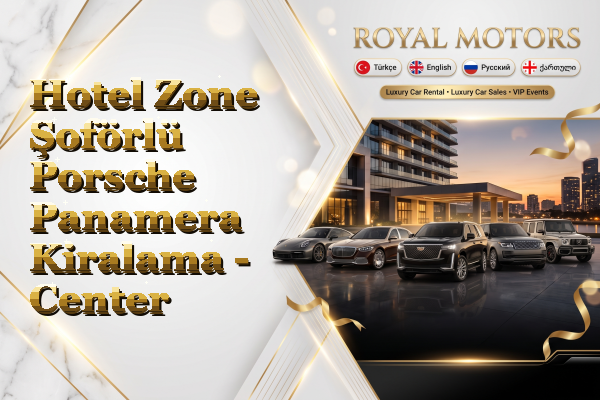 Hotel Zone Şoförlü Porsche Panamera Kiralama - Center