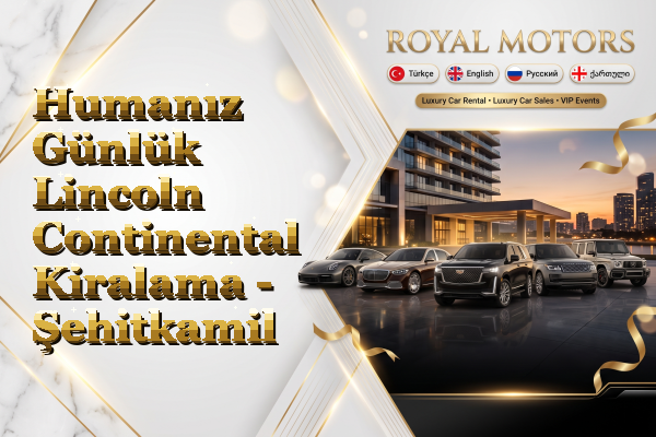 Humanız Günlük Lincoln Continental Kiralama - Şehitkamil