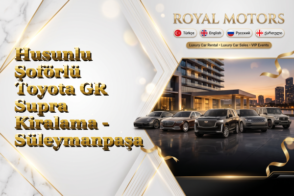 Husunlu Şoförlü Toyota GR Supra Kiralama - Süleymanpaşa