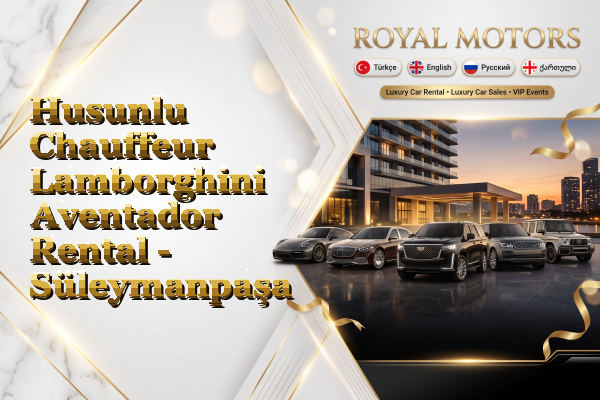Husunlu Chauffeur Lamborghini Aventador Rental - Süleymanpaşa