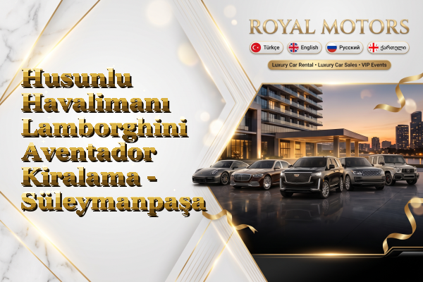 Husunlu Havalimanı Lamborghini Aventador Kiralama - Süleymanpaşa