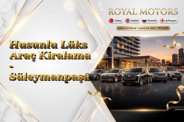 Husunlu Lüks Araç Kiralama - Süleymanpaşa