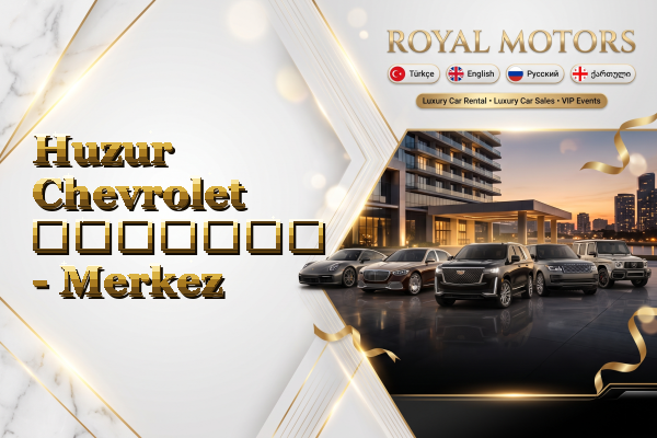 Huzur Chevrolet გაყიდვა - Merkez