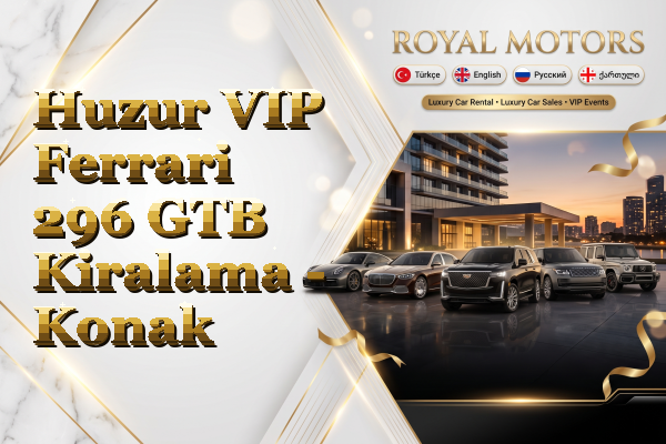 Huzur VIP Ferrari 296 GTB Kiralama - Konak