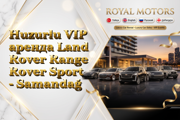 Huzurlu VIP аренда Land Rover Range Rover Sport - Samandağ