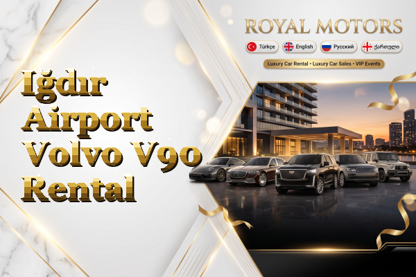 Iğdır Airport Volvo V90 Rental