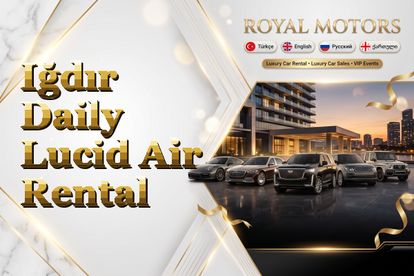Iğdır Daily Lucid Air Rental