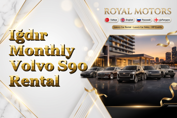 Iğdır Monthly Volvo S90 Rental