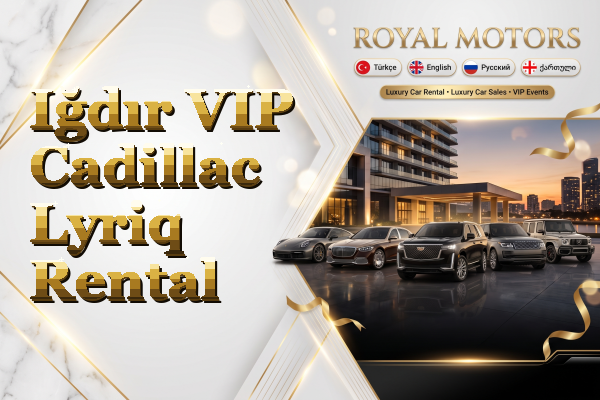 Iğdır VIP Cadillac Lyriq Rental