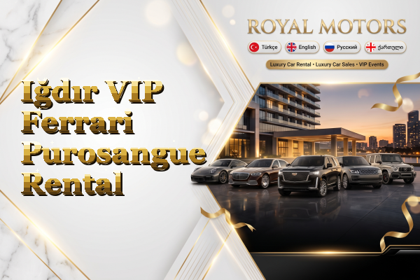 Iğdır VIP Ferrari Purosangue Rental
