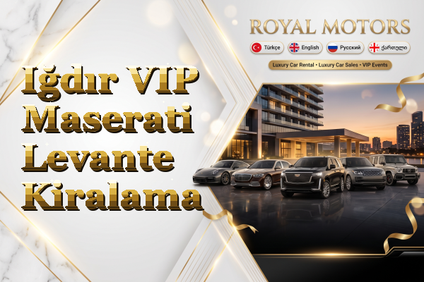 Iğdır VIP Maserati Levante Kiralama