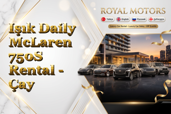 Işık Daily McLaren 750S Rental - Çay