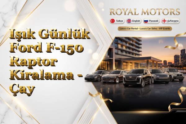 Işık Günlük Ford F-150 Raptor Kiralama - Çay