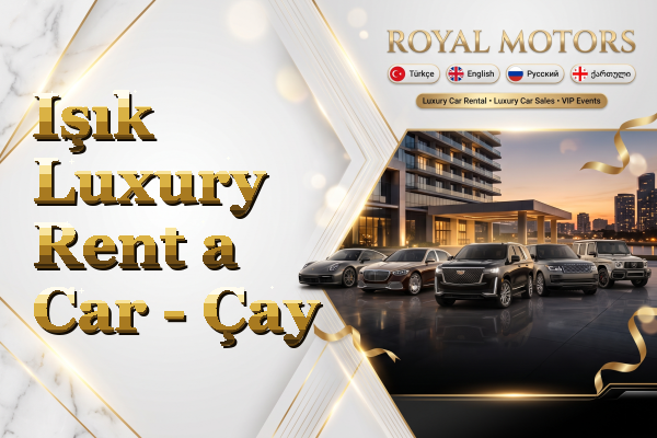 Işık Luxury Rent a Car - Çay