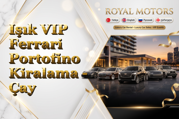 Işık VIP Ferrari Portofino Kiralama - Çay