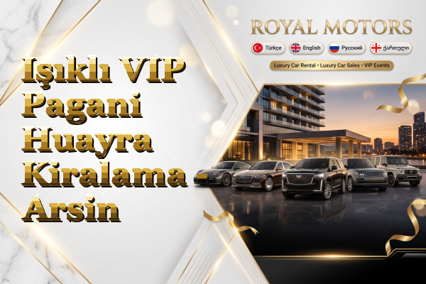 Işıklı VIP Pagani Huayra Kiralama - Arsin