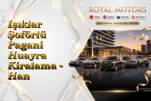 Işıklar Şoförlü Pagani Huayra Kiralama - Han