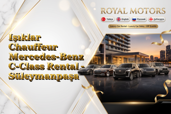 Işıklar Chauffeur Mercedes-Benz C-Class Rental - Süleymanpaşa