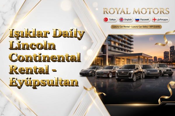 Işıklar Daily Lincoln Continental Rental - Eyüpsultan
