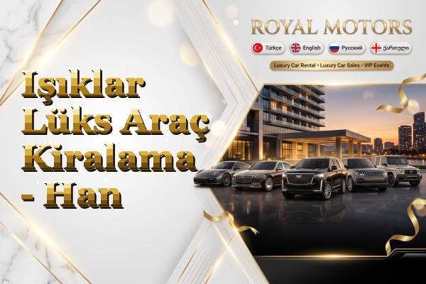 Işıklar Lüks Araç Kiralama - Han