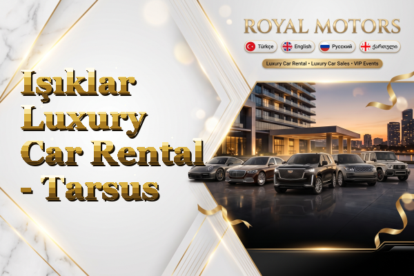 Işıklar Luxury Car Rental - Tarsus