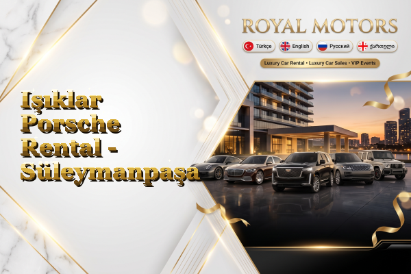 Işıklar Porsche Rental - Süleymanpaşa