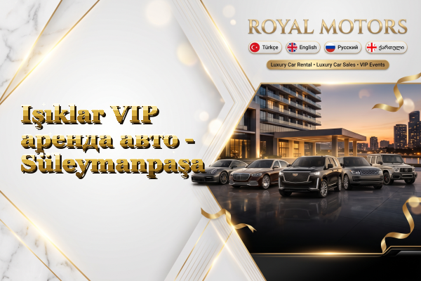 Işıklar VIP аренда авто - Süleymanpaşa