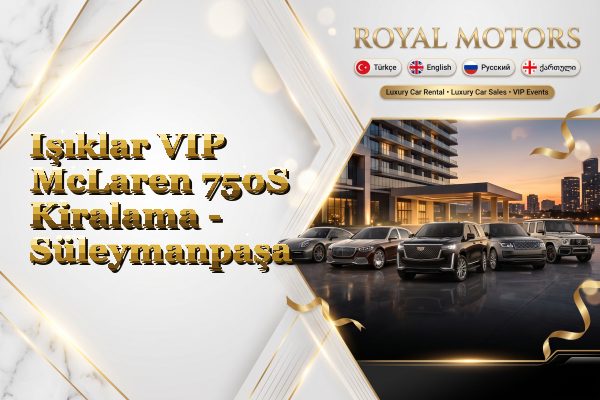 Işıklar VIP McLaren 750S Kiralama - Süleymanpaşa