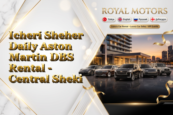Icheri Sheher Daily Aston Martin DBS Rental - Central Sheki