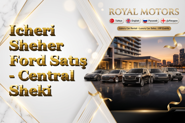 Icheri Sheher Ford Satış - Central Sheki