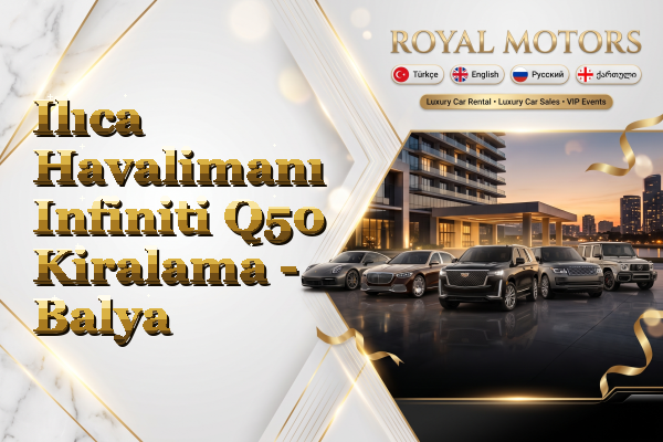 Ilıca Havalimanı Infiniti Q50 Kiralama - Balya