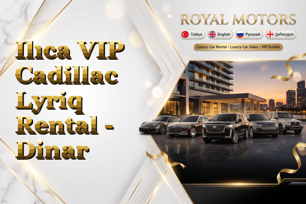 Ilıca VIP Cadillac Lyriq Rental - Dinar
