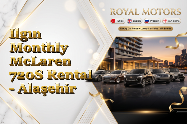 Ilgın Monthly McLaren 720S Rental - Alaşehir