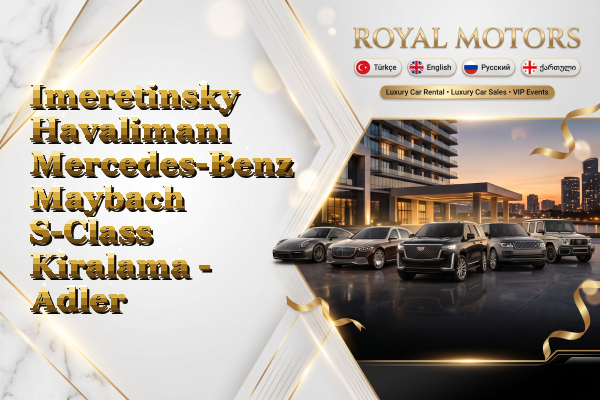 Imeretinsky Havalimanı Mercedes-Benz Maybach S-Class Kiralama - Adler