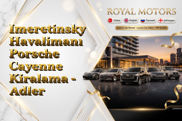 Imeretinsky Havalimanı Porsche Cayenne Kiralama - Adler
