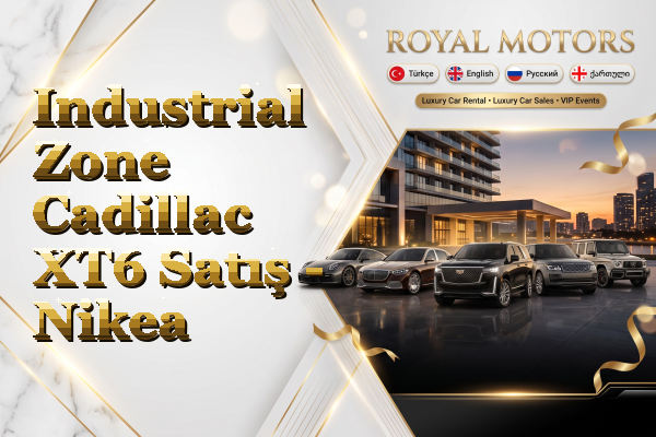 Industrial Zone Cadillac XT6 Satış - Nikea