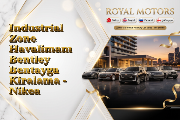 Industrial Zone Havalimanı Bentley Bentayga Kiralama - Nikea