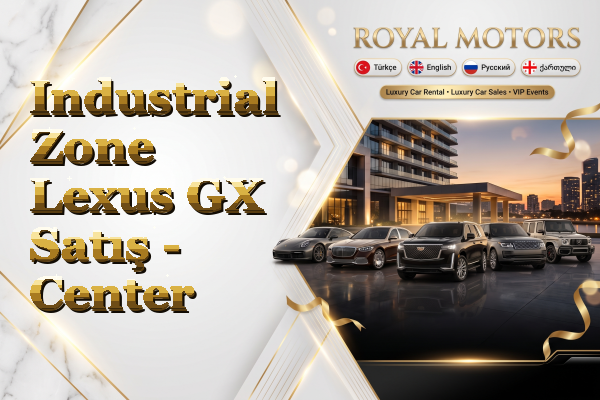 Industrial Zone Lexus GX Satış - Center