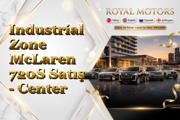 Industrial Zone McLaren 720S Satış - Center