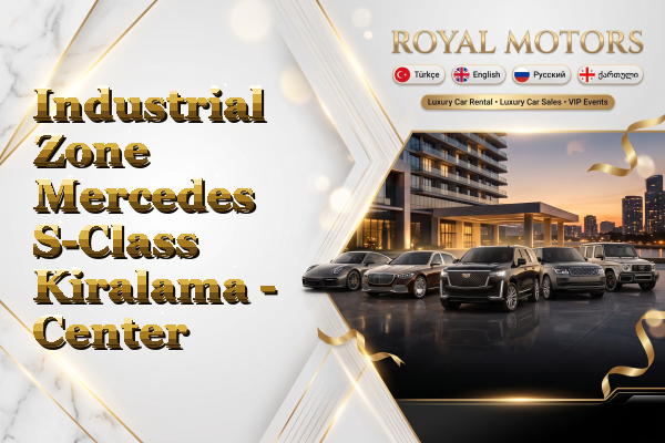 Industrial Zone Mercedes S-Class Kiralama - Center