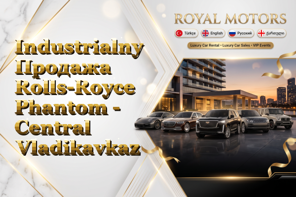 Industrialny Продажа Rolls-Royce Phantom - Central Vladikavkaz