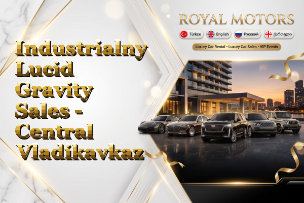 Industrialny Lucid Gravity Sales - Central Vladikavkaz