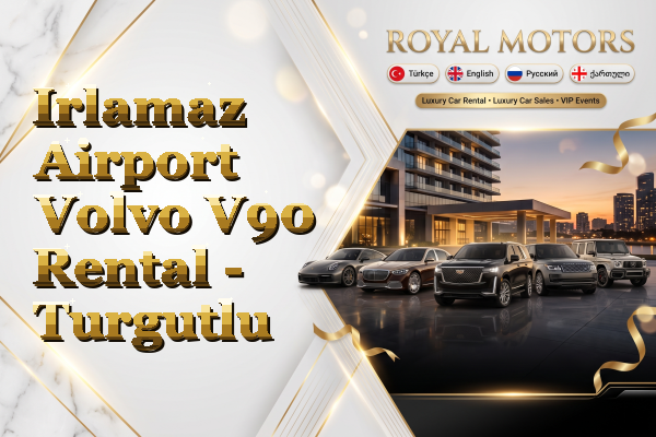 Irlamaz Airport Volvo V90 Rental - Turgutlu