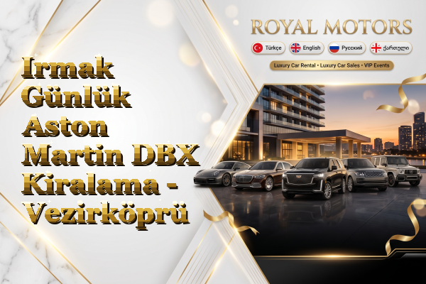 Irmak Günlük Aston Martin DBX Kiralama - Vezirköprü